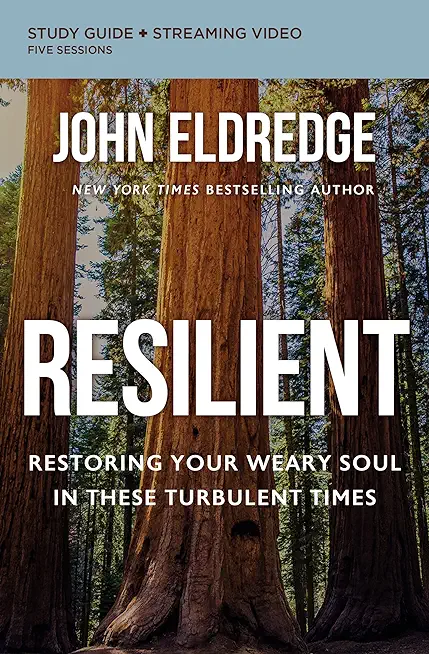 Resilient Bible Study Guide Plus Streaming Video: Restoring Your Weary Soul in These Turbulent Times