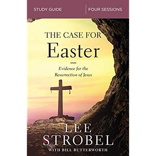 The Case for Easter Study Guide: Investigating the Evidence for the Resurrection