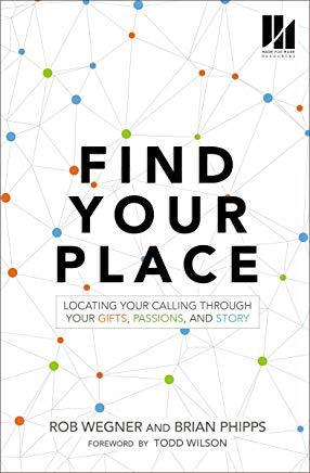 Find Your Place: Locating Your Calling Through Your Gifts, Passions, and Story