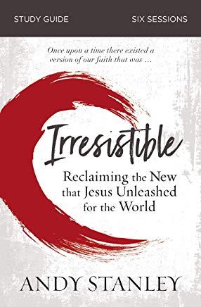 Irresistible Study Guide: Reclaiming the New That Jesus Unleashed for the World