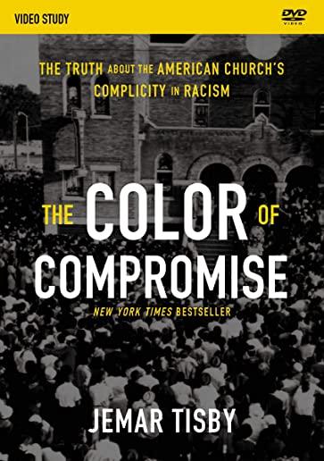 The Color of Compromise Video Study: The Truth about the American Church's Complicity in Racism
