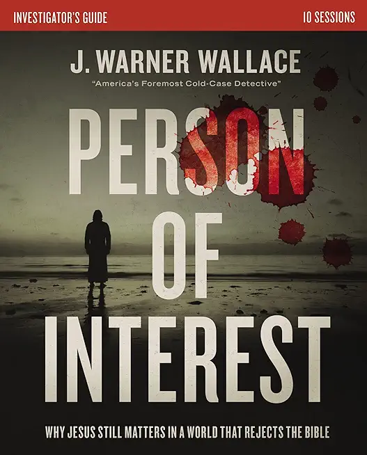Person of Interest Investigator's Guide: Why Jesus Still Matters in a World That Rejects the Bible