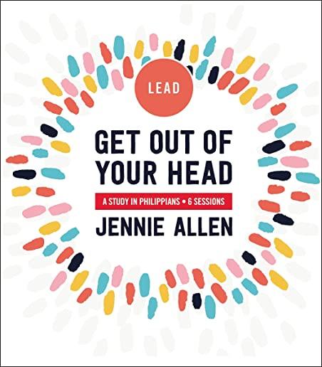 Get Out of Your Head Leader's Guide: A Study in Philippians