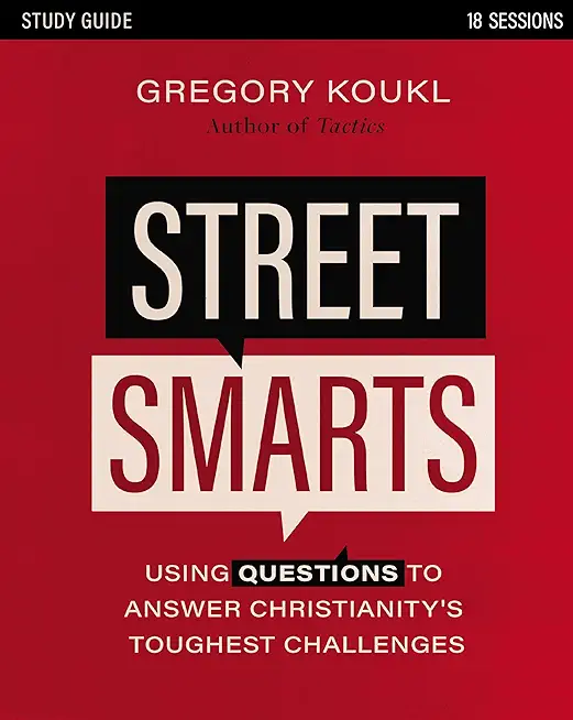 Street Smarts Study Guide: Using Questions to Answer Christianity's Toughest Challenges