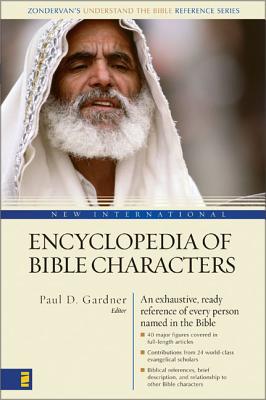 New International Encyclopedia of Bible Characters: The Complete Who's Who in the Bible