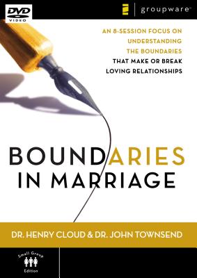 Boundaries in Marriage: An 8-Session Focus on Understanding the Boundaries That Make or Break Loving Relationships