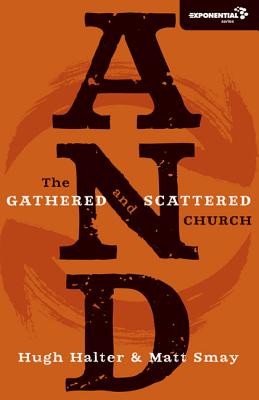 And: The Gathered and Scattered Church