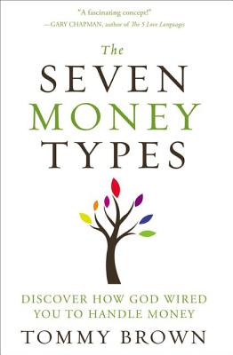 The Seven Money Types: Discover How God Wired You to Handle Money