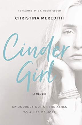 Cindergirl: My Journey Out of the Ashes to a Life of Hope