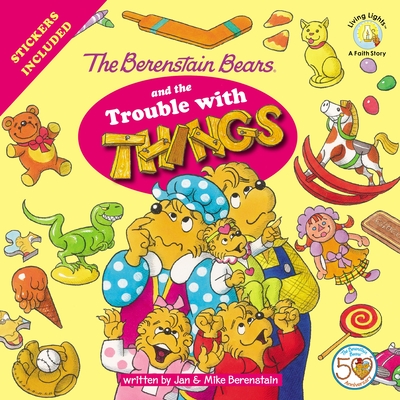 The Berenstain Bears and the Trouble with Things: Stickers Included!