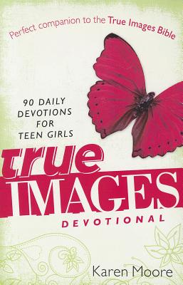 True Images Devotional: 90 Daily Devotions for Teen Girls