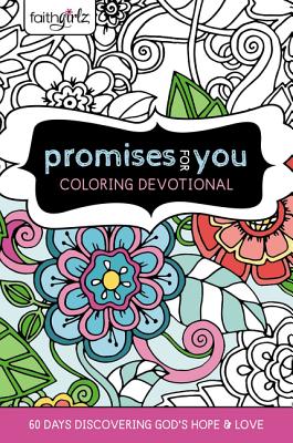 Faithgirlz Promises for You Coloring Devotional: 60 Days Discovering God's Hope and Love