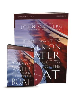 If You Want to Walk on Water, You've Got to Get Out of the Boat Participant's Guide with DVD: A 6-Session Journey on Learning to Trust God [With DVD]