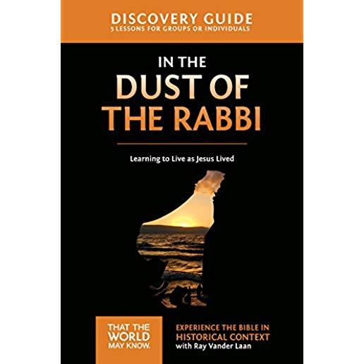 In the Dust of the Rabbi Discovery Guide: Learning to Live as Jesus Lived