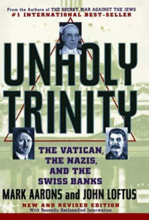 Unholy Trinity: The Vatican, the Nazis, and the Swiss Banks