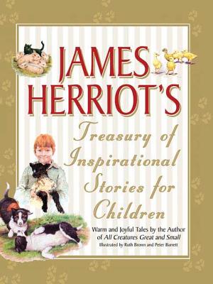James Herriot's Treasury of Inspirational Stories for Children: Warm and Joyful Tales by the Author of All Creatures Great and Small