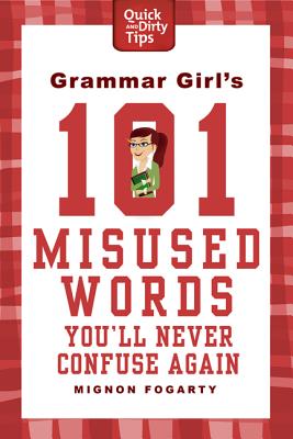 Grammar Girl's 101 Misused Words You'll Never Confuse Again