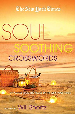 The New York Times Soul-Soothing Crosswords: 75 Relaxing Puzzles