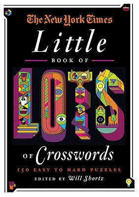 The New York Times Little Book of Lots of Crosswords: 150 Easy to Hard Puzzles