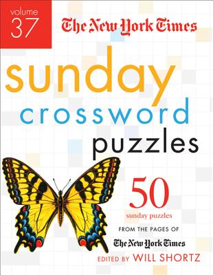 The New York Times Sunday Crossword Puzzles, Volume 37: 50 Sunday Puzzles from the Pages of the New York Times