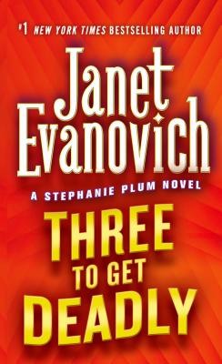 Three to Get Deadly: A Stephanie Plum Novel