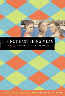 It's Not Easy Being Mean: A Clique Novel
