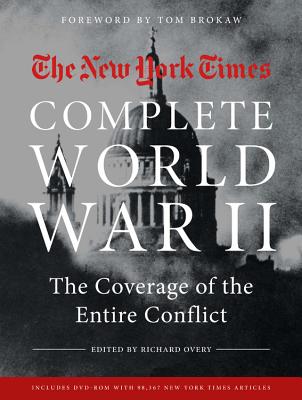 The New York Times Complete World War II: The Coverage of the Entire Conflict