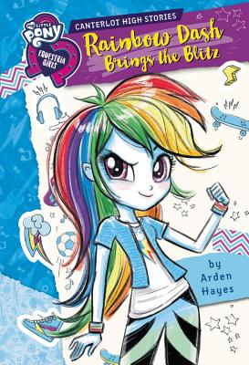 My Little Pony: Equestria Girls: Canterlot High Stories: Rainbow Dash Brings the Blitz