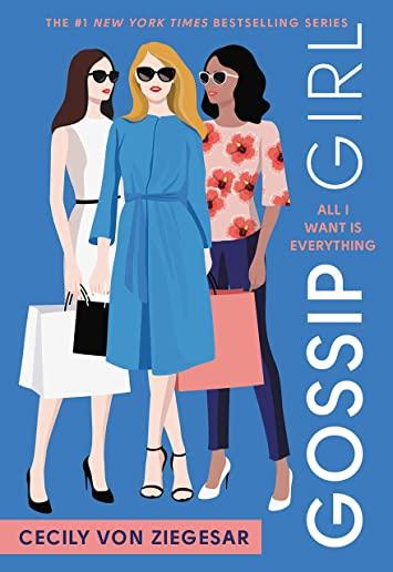 Gossip Girl #3: All I Want Is Everything: A Gossip Girl Novel