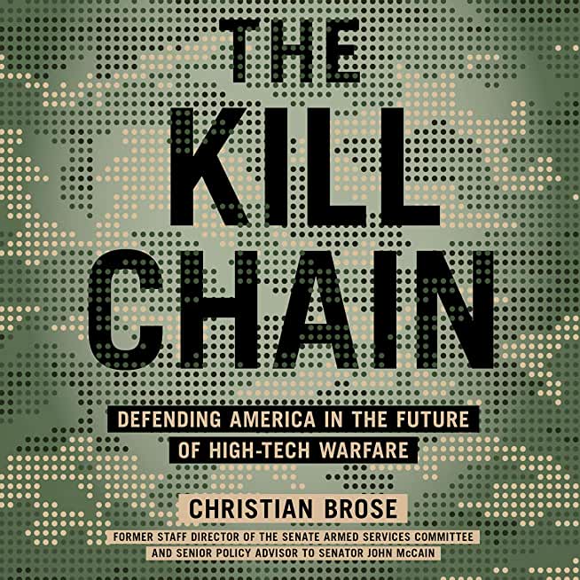 The Kill Chain: Defending America in the Future of High-Tech Warfare