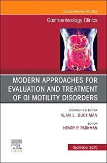 Modern Approaches for Evaluation and Treatment of GI Motility Disorders, an Issue of Gastroenterology Clinics of North America, Volume 49-3