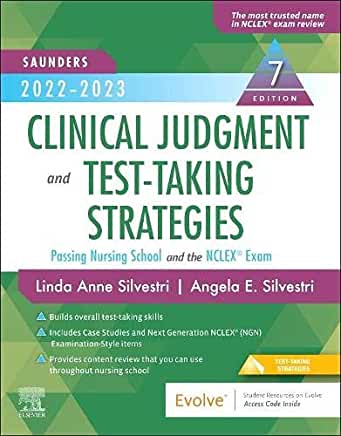 Saunders 2022-2023 Clinical Judgment and Test-Taking Strategies: Passing Nursing School and the Nclex(r) Exam