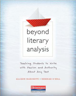 Beyond Literary Analysis: Teaching Students to Write with Passion and Authority about Any Text