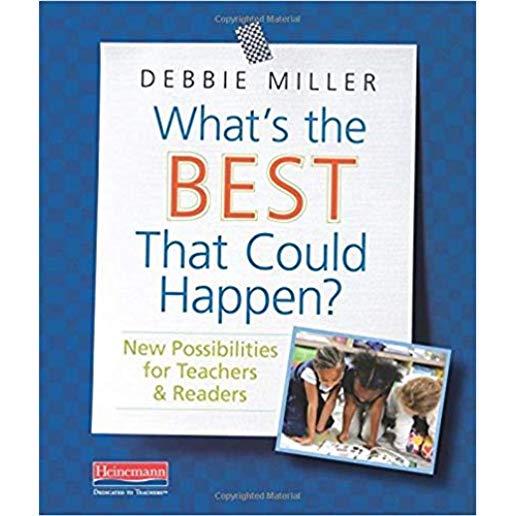 What's the Best That Could Happen?: New Possibilities for Teachers & Readers