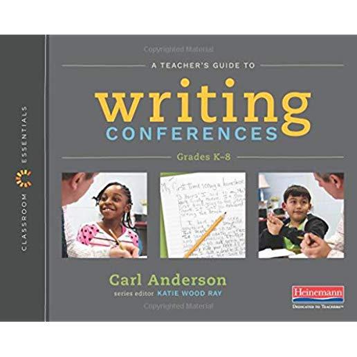 A Teacher's Guide to Writing Conferences: The Classroom Essentials Series