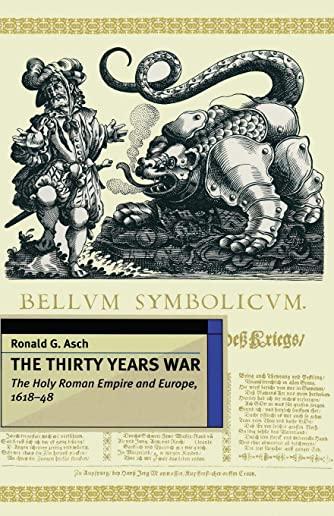 The Thirty Years War: The Holy Roman Empire and Europe 1618-48