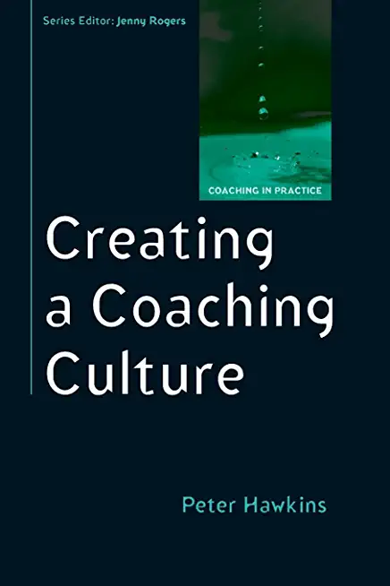 Creating a Coaching Culture: Developing a Coaching Strategy for Your Organization