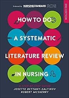 How to Do a Systematic Literature Review in Nursing: A Step-By-Step Guide