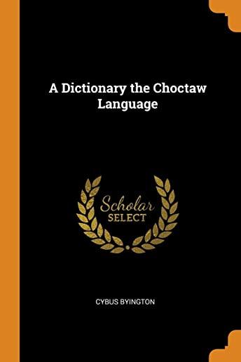 A Dictionary the Choctaw Language
