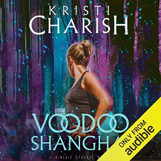 Voodoo Shanghai: A Kincaid Strange Novel