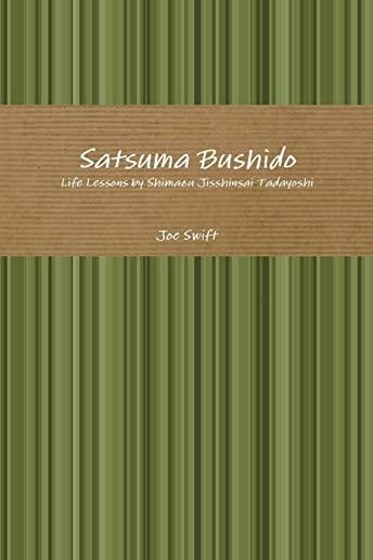 Satsuma Bushido: Life Lessons by Shimazu Jisshinsai Tadayoshi