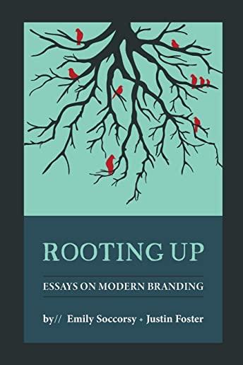 Rooting Up: Essays on Modern Branding