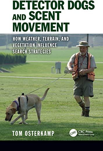 Detector Dogs and Scent Movement: How Weather, Terrain, and Vegetation Influence Search Strategies
