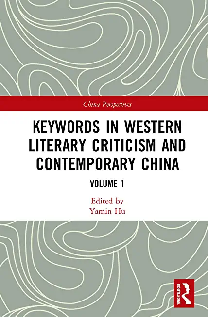 Keywords in Western Literary Criticism and Contemporary China: Volume 1