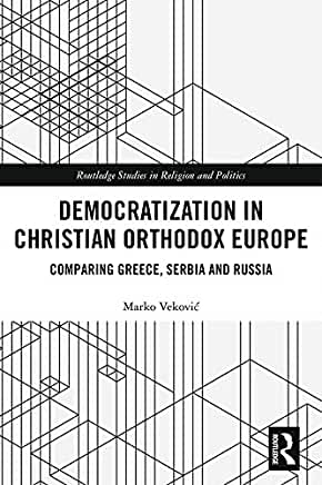 Democratization in Christian Orthodox Europe: Comparing Greece, Serbia and Russia