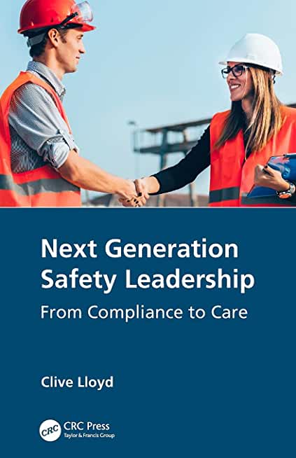 Next Generation Safety Leadership: From Compliance to Care