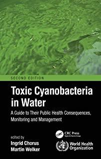 Toxic Cyanobacteria in Water: A Guide to Their Public Health Consequences, Monitoring and Management