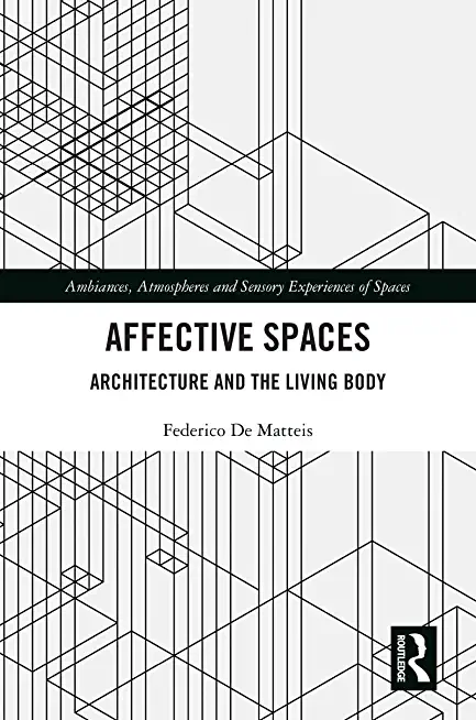Affective Spaces: Architecture and the Living Body