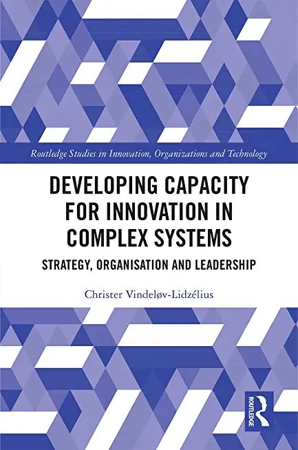 Developing Capacity for Innovation in Complex Systems: Strategy, Organisation and Leadership