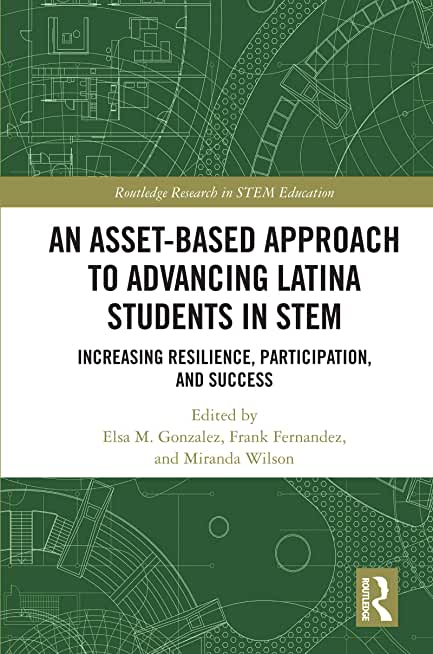 An Asset-Based Approach to Advancing Latina Students in Stem: Increasing Resilience, Participation, and Success